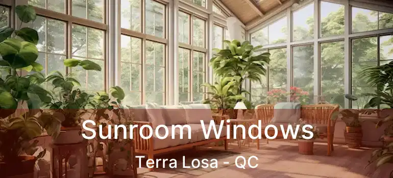  Sunroom Windows Terra Losa - QC