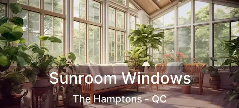  Sunroom Windows The Hamptons - QC
