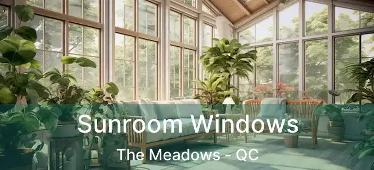  Sunroom Windows The Meadows - QC