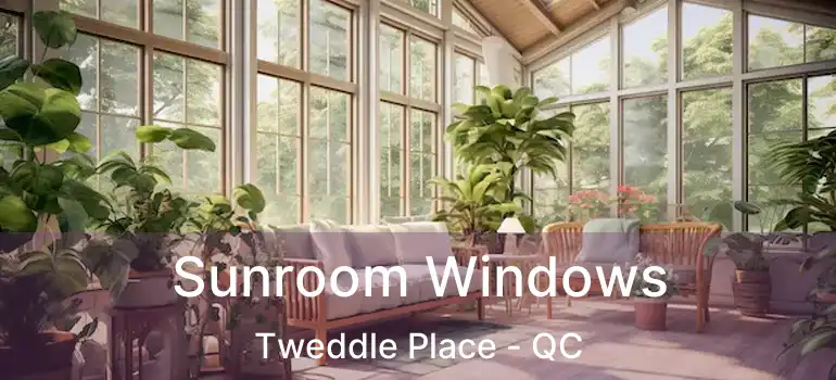  Sunroom Windows Tweddle Place - QC