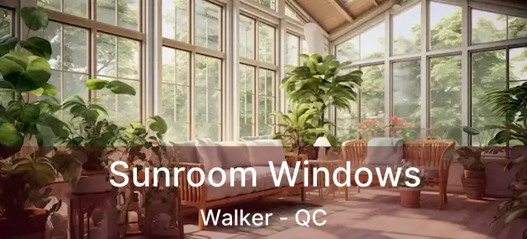  Sunroom Windows Walker - QC