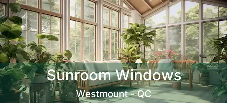  Sunroom Windows Westmount - QC