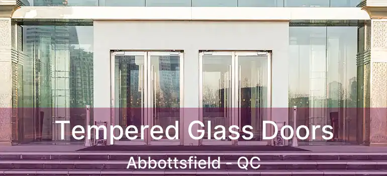  Tempered Glass Doors Abbottsfield - QC