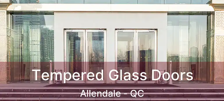  Tempered Glass Doors Allendale - QC