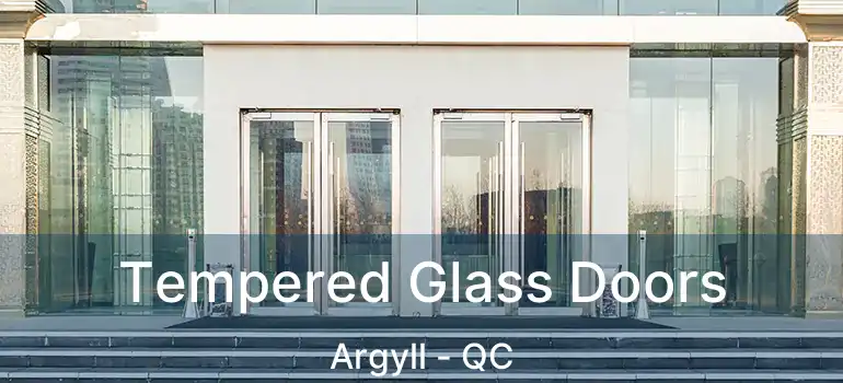  Tempered Glass Doors Argyll - QC