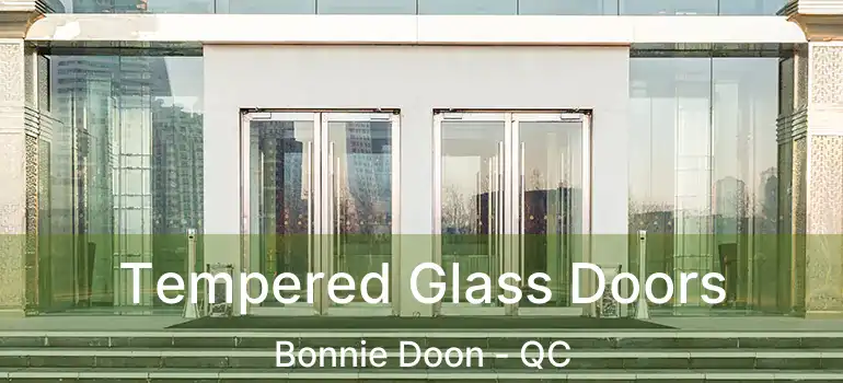  Tempered Glass Doors Bonnie Doon - QC