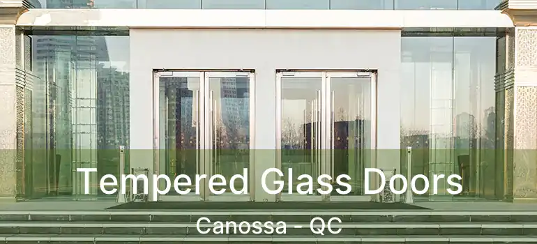  Tempered Glass Doors Canossa - QC