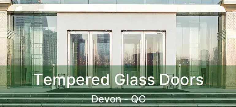  Tempered Glass Doors Devon - QC