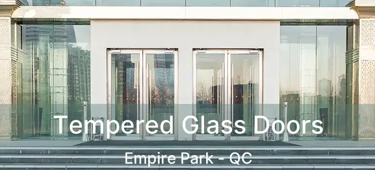  Tempered Glass Doors Empire Park - QC