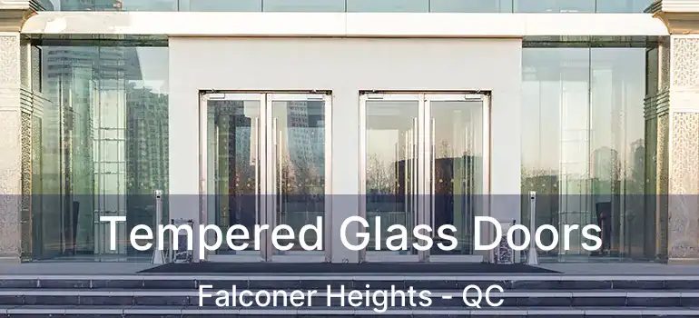  Tempered Glass Doors Falconer Heights - QC