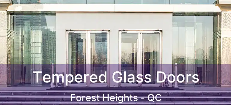  Tempered Glass Doors Forest Heights - QC