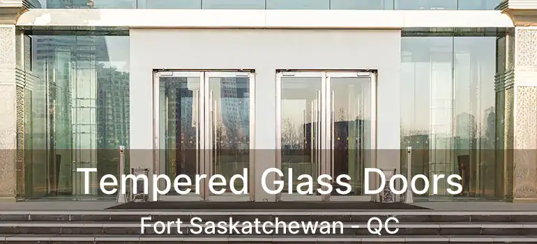  Tempered Glass Doors Fort Saskatchewan - QC