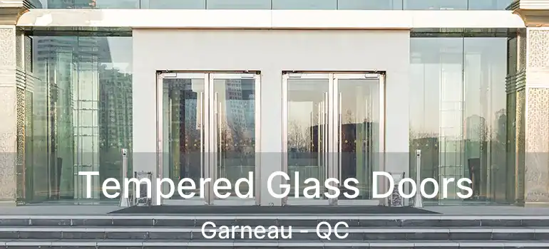  Tempered Glass Doors Garneau - QC