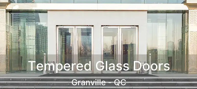  Tempered Glass Doors Granville - QC