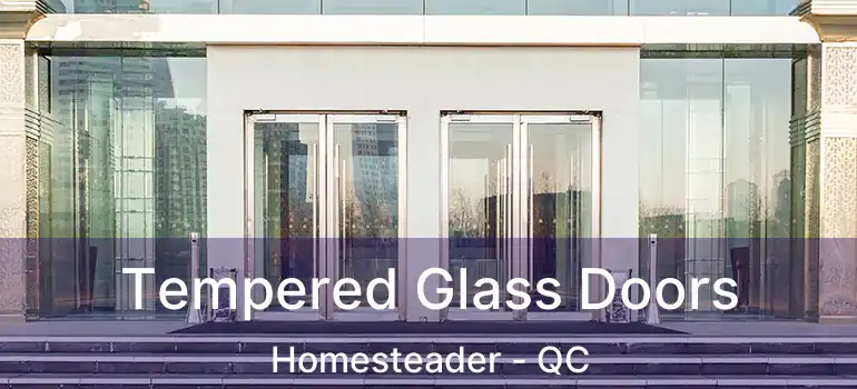  Tempered Glass Doors Homesteader - QC