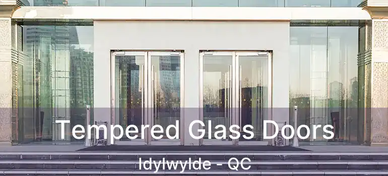  Tempered Glass Doors Idylwylde - QC