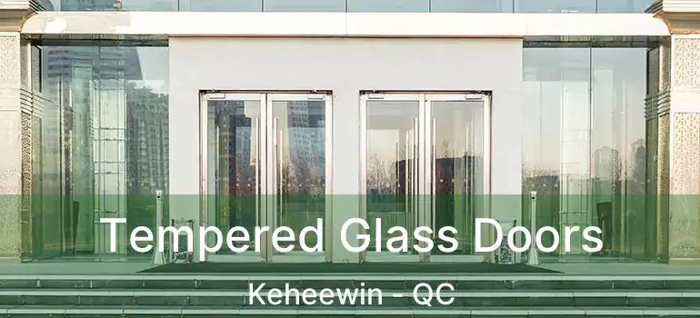  Tempered Glass Doors Keheewin - QC