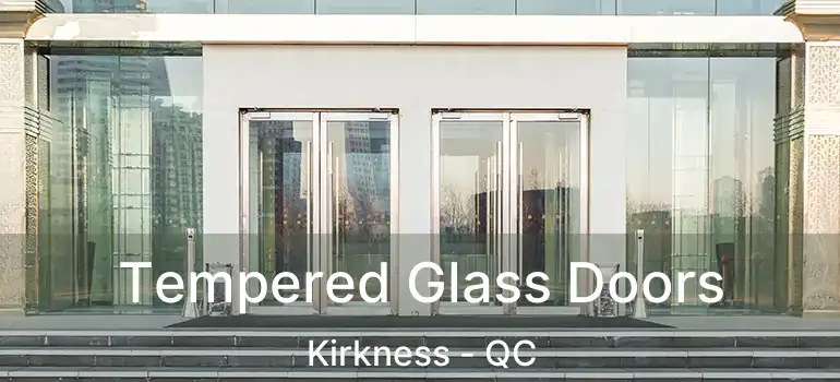  Tempered Glass Doors Kirkness - QC
