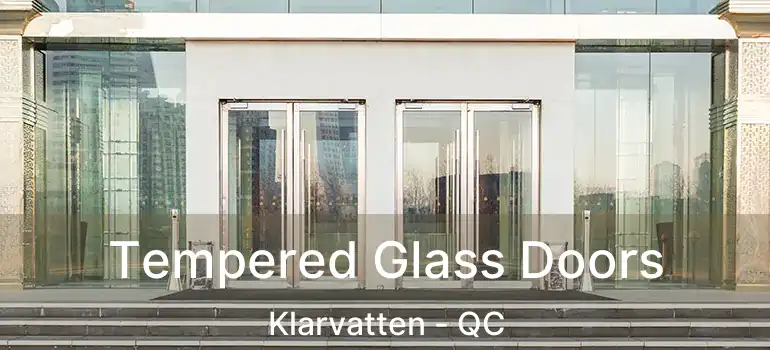  Tempered Glass Doors Klarvatten - QC