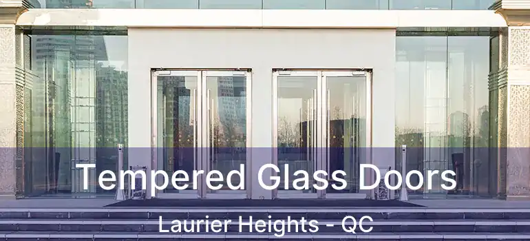 Tempered Glass Doors Laurier Heights - QC