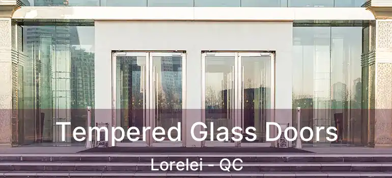  Tempered Glass Doors Lorelei - QC