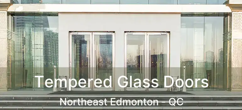  Tempered Glass Doors Northeast Edmonton - QC