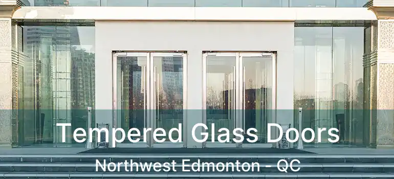 Tempered Glass Doors Northwest Edmonton - QC
