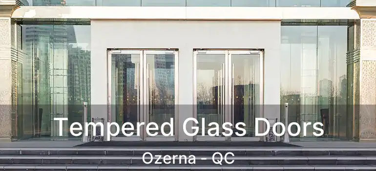  Tempered Glass Doors Ozerna - QC