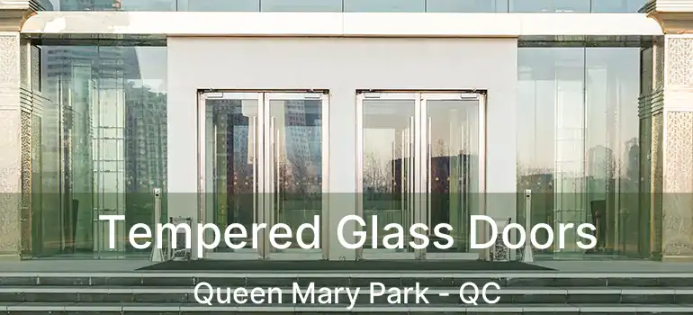  Tempered Glass Doors Queen Mary Park - QC