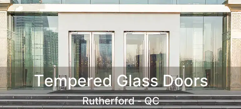  Tempered Glass Doors Rutherford - QC