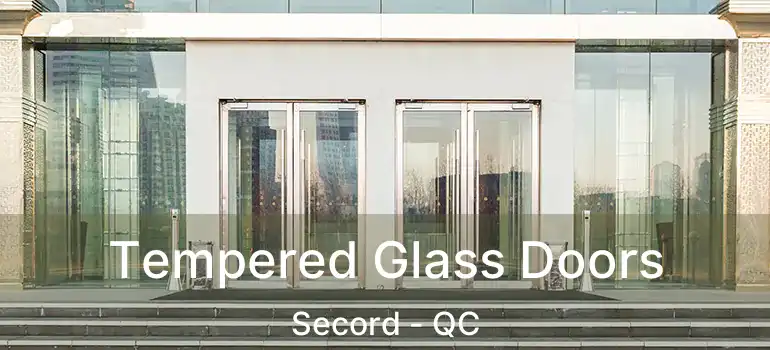  Tempered Glass Doors Secord - QC