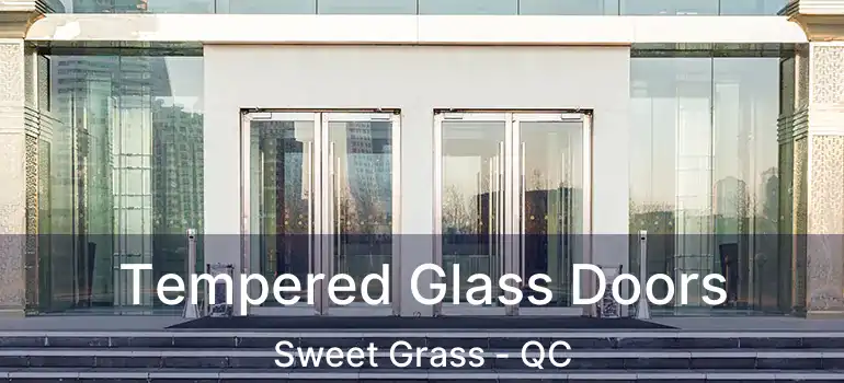  Tempered Glass Doors Sweet Grass - QC