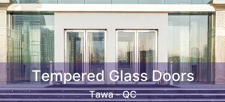  Tempered Glass Doors Tawa - QC