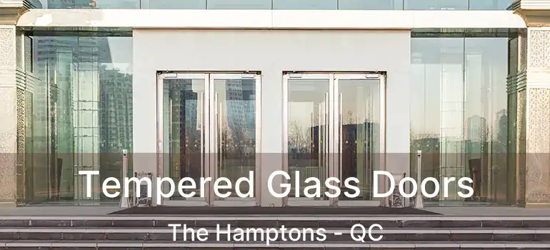  Tempered Glass Doors The Hamptons - QC