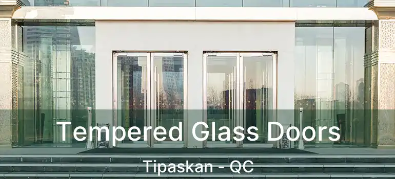  Tempered Glass Doors Tipaskan - QC