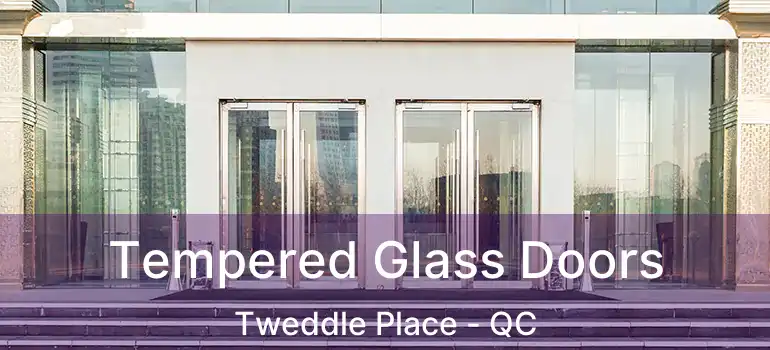  Tempered Glass Doors Tweddle Place - QC