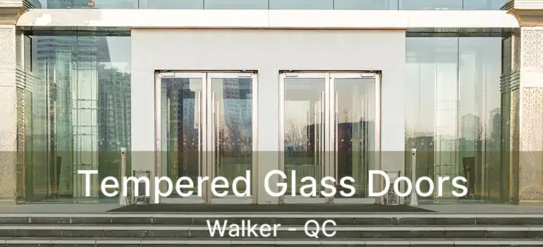  Tempered Glass Doors Walker - QC
