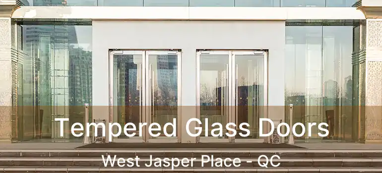  Tempered Glass Doors West Jasper Place - QC