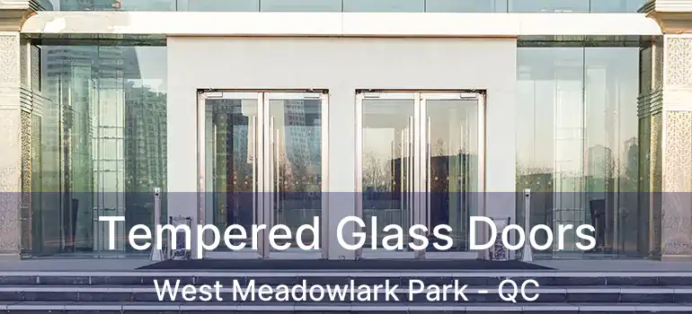  Tempered Glass Doors West Meadowlark Park - QC