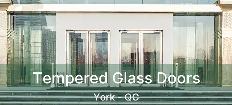  Tempered Glass Doors York - QC