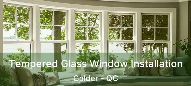  Tempered Glass Window Installation Calder - QC