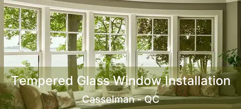  Tempered Glass Window Installation Casselman - QC