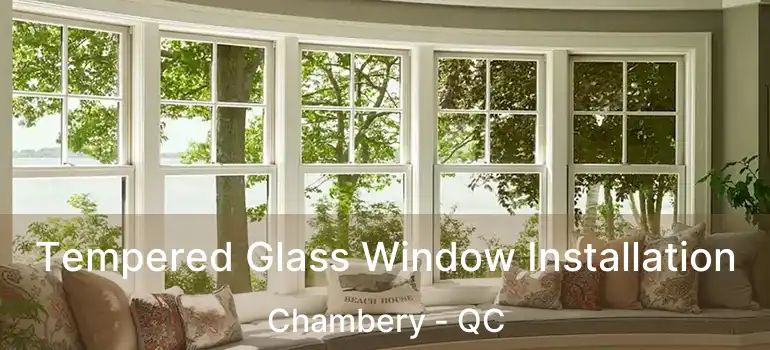  Tempered Glass Window Installation Chambery - QC