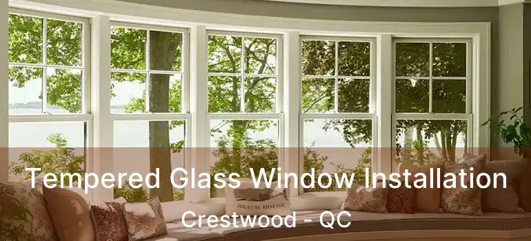  Tempered Glass Window Installation Crestwood - QC