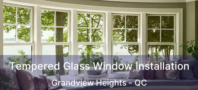  Tempered Glass Window Installation Grandview Heights - QC