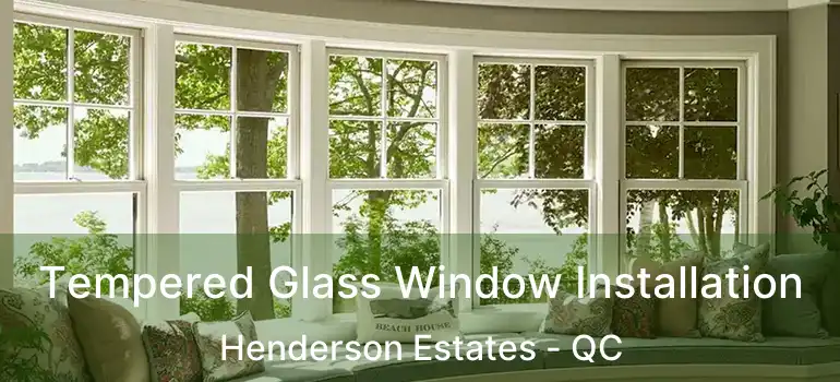  Tempered Glass Window Installation Henderson Estates - QC