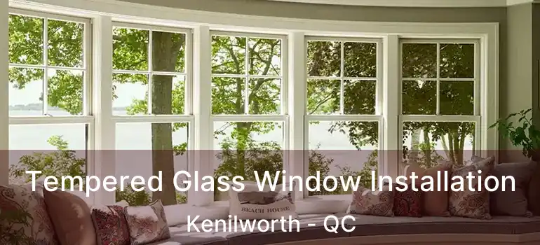  Tempered Glass Window Installation Kenilworth - QC