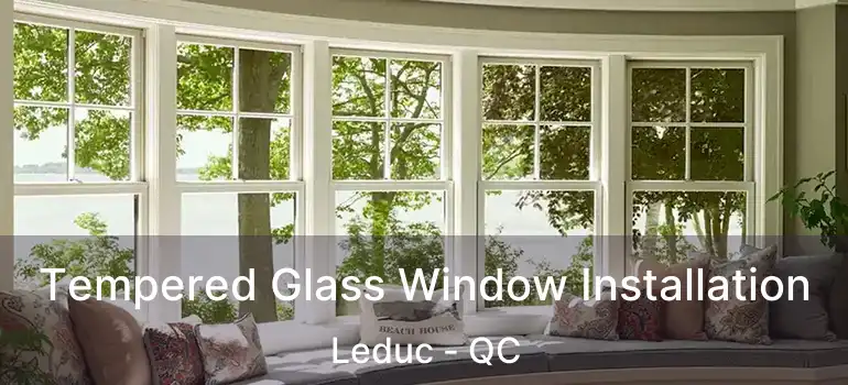  Tempered Glass Window Installation Leduc - QC
