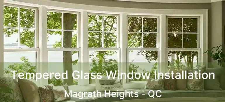  Tempered Glass Window Installation Magrath Heights - QC