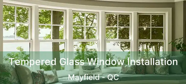  Tempered Glass Window Installation Mayfield - QC